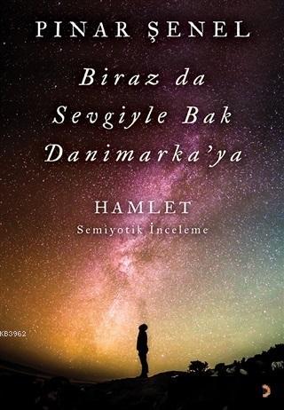 Biraz da Sevgiyle Bak Danimarka'ya; Hamlet - Semiyotik İnceleme | Pına