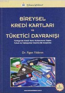 Bireysel Kredi Kartları ve Tüketici Davranışı | Figen Yıldırım | Türkm