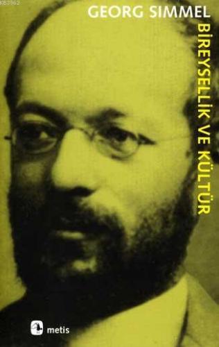 Bireysellik ve Kültür; Seçme Yazılar | Georg Simmel | Metis Yayıncılık