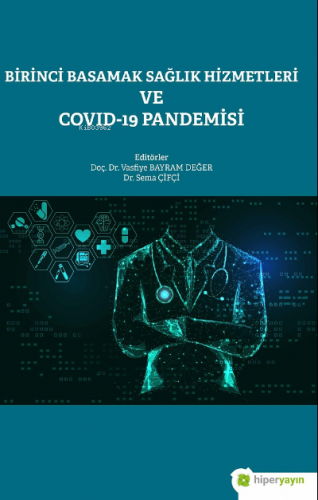 Birinci Basamak Sağlık Hizmetleri ve Covid-19 Pandemisi | Vasfiye Bayr