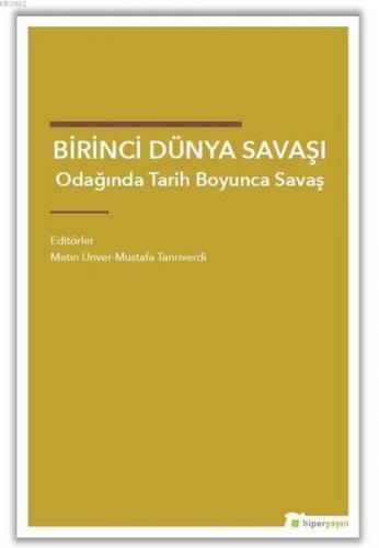 Birinci Dünya Savaşı Odağında Tarih Boyunca Savaş | Metin Ünver | Hipe