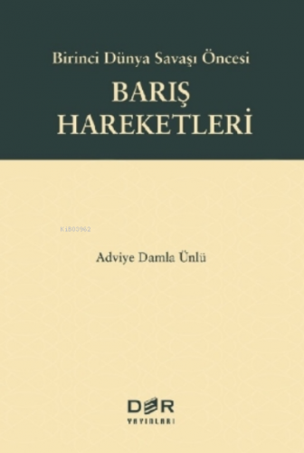 Birinci Dünya Savaşı Öncesi Barış Hareketleri | Adviye Damla Ünlü | De