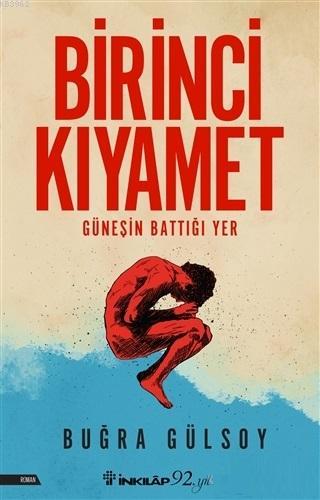 Birinci Kıyamet; Güneşin Battığı Yer | Buğra Gülsoy | İnkılâp Kitabevi