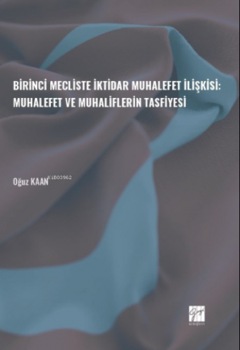 Birinci Mecliste İktidar Muhalefet İlişkisi: Muhalefet ve Muhaliflerin