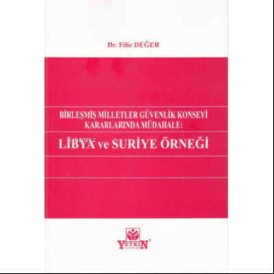 Birleşmiş Milletler Güvenlik Konseyi Kararlarında Müdahale: Libya ve S