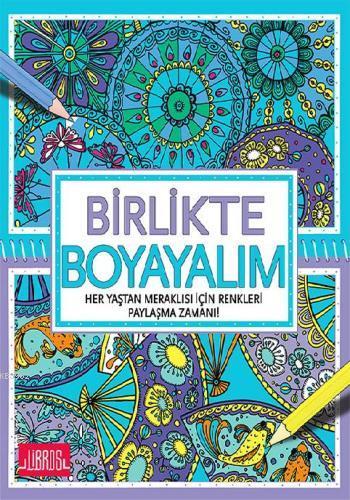 Birlikte Boyayalım; Her Yaştan Meraklısı İçin Renkleri Paylaşma Zamanı