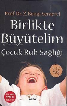 Birlikte Büyütelim (Cep Boy); Çocuk Ruh Sağlığı 0-12 Yaş | Z. Bengi Se