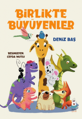 Birlikte Büyüyenler | Deniz Baş | Luna Yayınları