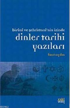 Biruni ve Şehristan'nin İzinde Dinler Tarihi Yazıları | Fuat Aydın | E