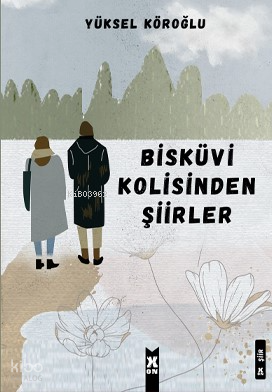 Bisküvi Kolisinden Şiirler | Yüksel Köroğlu | X On Doğrudan Yayıncılık