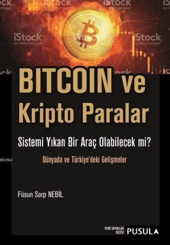 Bitcoin ve Kripto Paralar; Sistemi Yıkan Bir Araç Olabilecek Mi? - Dün