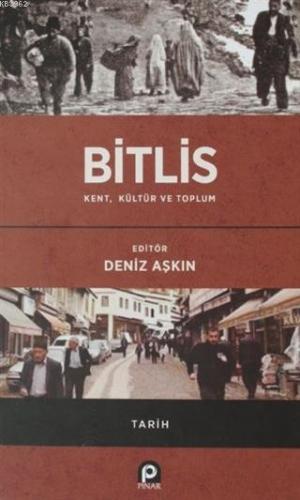 Bitlis / Kent, Kültür ve Toplum | Deniz Aşkın | Pınar Yayınları