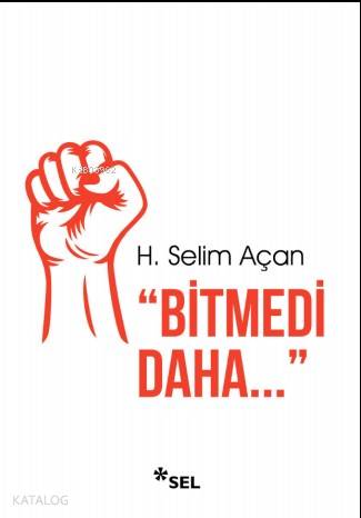 Bitmedi Daha | H. Selim Açan | Sel Yayıncılık