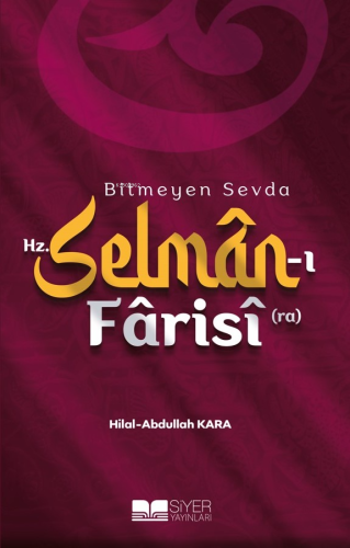 Bitmeyen Sevda Hz. Selmân-ı Fârisî (ra) | Abdullah Kara | Siyer Yayınl