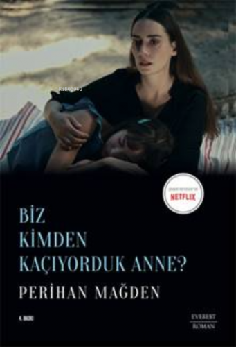 Biz Kimden Kaçıyorduk Anne? | Perihan Mağden | Everest Yayınları