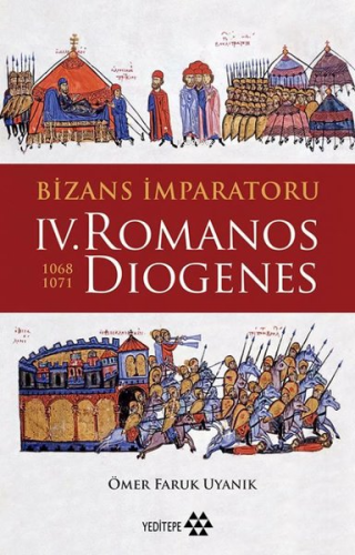 Bizans İmparatoru IV. Romanos Diogenes (1068 - 1071) | Ömer Faruk Uyan