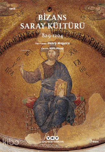 Bizans Saray Kültürü 829-1204 | ED. Henry Maguire | Yapı Kredi Yayınla