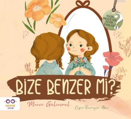 Bize Benzer mi ? - Küçük Merve'nin Büyük Soruları 2 | Merve Gülcemal |