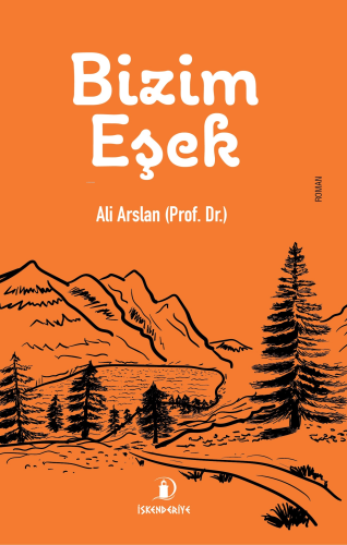 Bizim Eşek;Ednayülhayvanat | Ali Arslan | İskenderiye Kitap