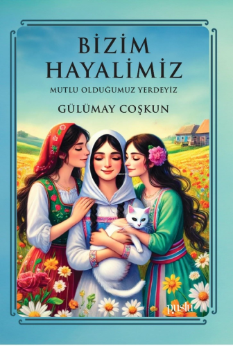 Bizim Hayalimiz - Mutlu Olduğumuz Yerdeyiz | Gülümay Coşkun | Puslu Ya