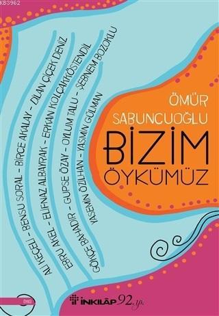 Bizim Öykümüz | Ömür Sabuncuoğlu | İnkılâp Kitabevi