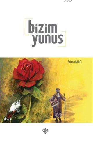 Bizim Yunus | Fatma Balcı | Türkiye Diyanet Vakfı Yayınları