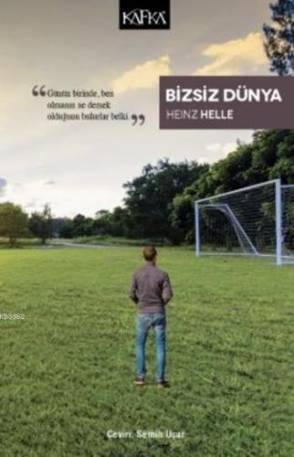 Bizsiz Dünya | Heinz Helle | Kafka Yayınevi