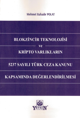 Blokzincir Teknolojisi ve Kripto Varlıkların 5237 Sayılı Türk Ceza Kan