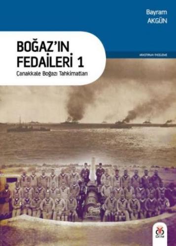 Boğaz'ın Fedaileri 1; Çanakkale Boğazı Tahkimatları | Bayram Akgün | D