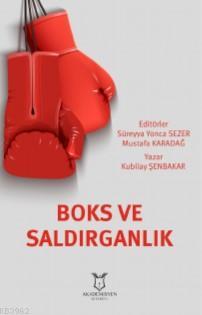 Boks ve Saldırganlık | Kubilay Şenbakar | Akademisyen Kitabevi