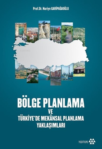 Bölge Planlama ve Türkiye'de Mekansal Planlama Yaklaşımları | Nuriye G