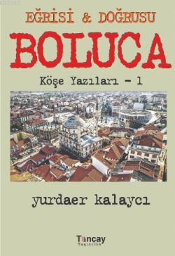 Bolluca Köşe Yazıları 1 | Hüseyin Tunçay | Tuncay Yayıncılık