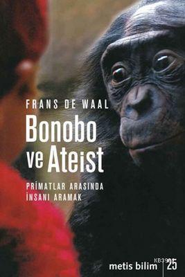 Bonobo ve Ateist; Primatlar Arasında İnsanı Aramak | Frans De Waal | M