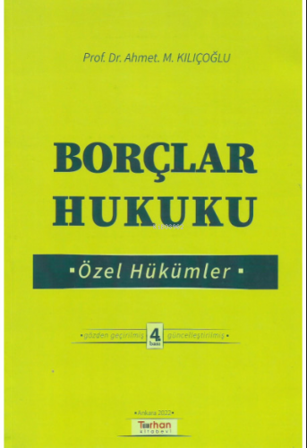 Borçlar Hukuku Özel Hükümler | Ahmet M. Kılıçoğlu | Turhan Kitabevi