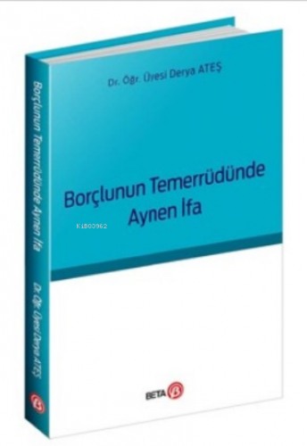 Borçlunun Temerrüdünde Aynen İfa | Derya Ateş | Beta Basım Yayın