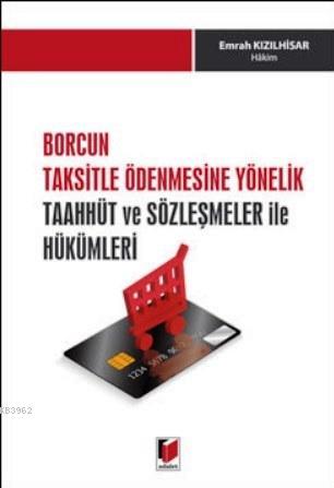 Borcun Taksitle Ödenmesine Yönelik Taahhüt ve Sözleşmeler ile Hükümler