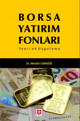 Borsa Yatırım Fonları ;Teori ve Uygulama | Mevlüt Camgöz | Ekin Kitabe