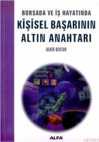 Borsada ve İş Hayatında Kişisel Başarının Altın Anahtarı | Bekir Bektu