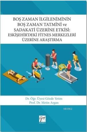 Boş Zaman İlgileniminin Boş Zaman Tatmini ve Sadakati Üzerine Etkisi; 