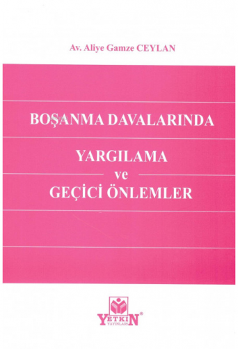 Boşanma Davalarında Yargılama ve Geçici Önlemler | Aliye Gamze Ceylan 