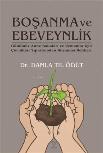 Boşanma Ve Ebeveynlik;Günümüz Anne Babaları Ve Uzmanlar İçin Çocuklar