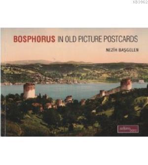 Bosphorus In Old Picture Postcards | Nezih Başgelen | Arkeoloji ve San