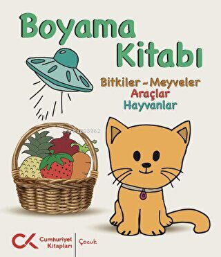 Boyama Kitabı: Bitkiler - Meyveler - Araçlar - Hayvanlar | Kolektif | 