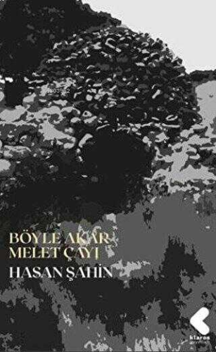 Böyle Akar Melet Çayı | Hasan Şahin | Klaros Yayınları