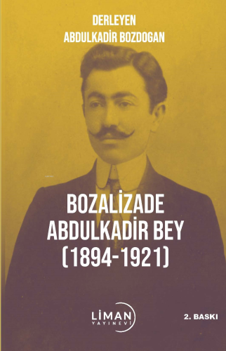 Bozalizade Abdulkadir Bey (1894-1921) | Abdulkadir Bozdoğan | Liman Ya