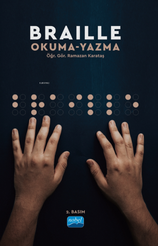 Braille Okuma-Yazma | Ramazan Karataş | Nobel Akademik Yayıncılık