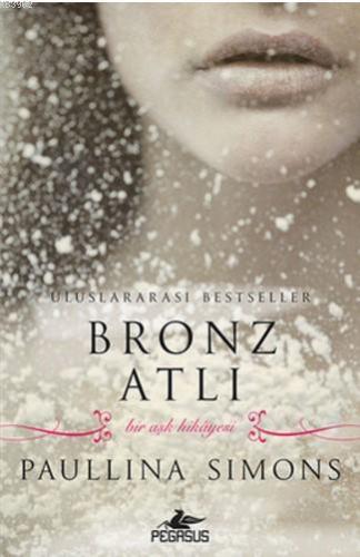 Bronz Atlı; Bir Aşk Hikayesi | Paullina Simons | Pegasus Yayıncılık