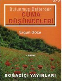 Bulunmuş Defterden Cuma Düşünceleri | Ergun Göze | Boğaziçi Yayınları