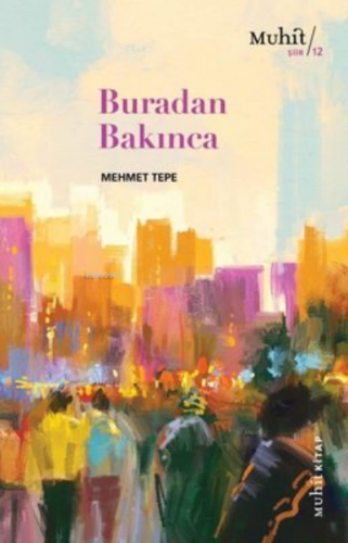 Buradan Bakınca | Mehmet Tepe | Muhit Kitap