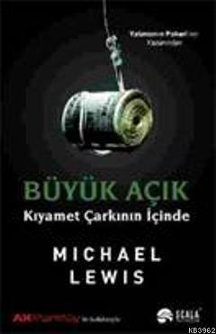 Büyük Açık; Kıyamet Çarkının İçinde | Michael Lewis | Scala Yayıncılık